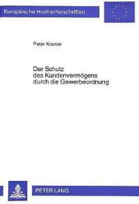 Book Cover for Der Schutz Des Kundenvermogens Durch Die Gewerbeordnung by Peter Kramer
