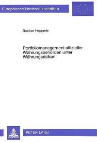 Book Cover for Portfoliomanagement Offizieller Waehrungsbehoerden Unter Waehrungsrisiken Die Strategie Der Reservediversifizierung Unter Beruecksichtigung Portfoliotheoretischer Erklaerungsansaetze Und Deren Konsequ by Bastian Hepperle