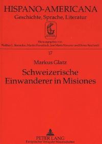 Book Cover for Schweizerische Einwanderer in Misiones Ein Beispiel Auslaendischer Siedlungskolonisation in Argentinien Im 20. Jahrhundert by Markus Glatz
