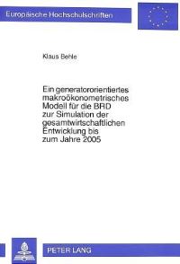 Book Cover for Ein Generatororientiertes Makrookonometrisches Modell Fur Die BRD Zur Simulation Der Gesamtwirtschaftlichen Entwicklung Bis Zum Jahre 2005 by Klaus Behle