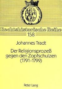 Book Cover for Der Religionsprozeß Gegen Den Zopfschulzen (1791-1799) by Johannes Tradt