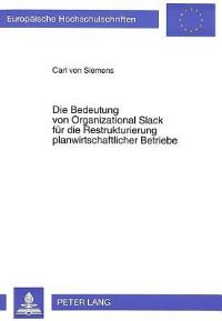 Book Cover for Die Bedeutung Von Organizational Slack Fuer Die Restrukturierung Planwirtschaftlicher Betriebe by Carl von Siemens