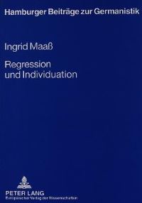 Book Cover for Regression Und Individuation Alfred Doeblins Naturphilosophie Und Spaete Romane Vor Dem Hintergrund Einer Affinitaet Zu Freuds Metapsychologie by Ingrid Maass