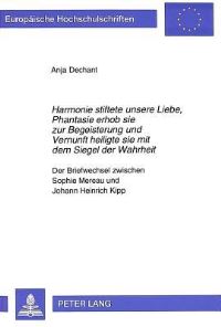 Book Cover for Harmonie Stiftete Unsere Liebe, Phantasie Erhob Sie Zur Begeisterung Und Vernunft Heiligte Sie Mit Dem Siegel Der Wahrheit by Anja Dechant