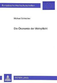 Book Cover for Die Oekonomie Der Wehrpflicht Eine Analyse Unter Besonderer Beruecksichtigung Der Grundsaetze Der Besteuerung by Michael Schleicher