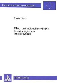 Book Cover for Mikro- Und Makrookonomische Auswirkungen Von Terminmarkten by Carsten Kotas