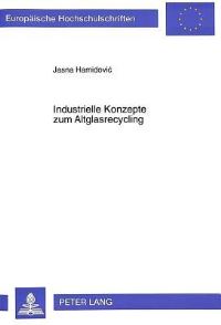 Book Cover for Industrielle Konzepte Zum Altglasrecycling by Jasna Hamidovic