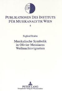 Book Cover for Musikalische Symbolik in Olivier Messiaens Weihnachtsvignetten Hermeneutisch-Analytische Untersuchungen Zu Den Vingt Regards Sur L'Enfant-Jesus by Siglind Bruhn