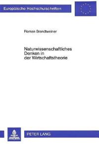 Book Cover for Naturwissenschaftliches Denken in Der Wirtschaftstheorie by Roman Brandtweiner