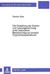 Book Cover for Die Gestaltung Der Kosten- Und Leistungsrechnung Unter Besonderer Berucksichtigung Formaler Organisationsstrukturen by Stephan Selke