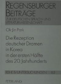 Book Cover for Die Rezeption Deutscher Dramen in Korea in Der Ersten Haelfte Des 20. Jahrhunderts by OkJin Park