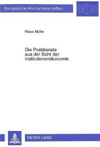 Book Cover for Die Postdienste Aus Der Sicht Der Institutionenokonomik by Klaus Müller