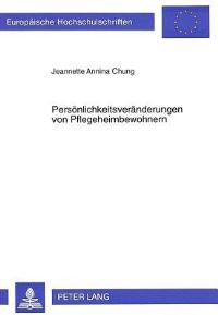 Book Cover for Persoenlichkeitsveraenderungen Von Pflegeheimbewohnern Zusammenhang Der Praemorbiden Persoenlichkeit Aelterer Pflegeheimbewohner Mit Kognitiven, Affektiven Und Verhaltensdefiziten by Jeannette Annina Chung