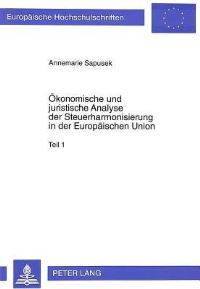 Book Cover for Okonomische Und Juristische Analyse Der Steuerharmonisierung in Der Europaischen Union by Annemarie Sapusek