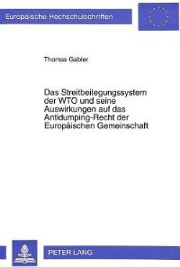 Book Cover for Das Streitbeilegungssystem Der WTO Und Seine Auswirkungen Auf Das Antidumping-Recht Der Europaischen Gemeinschaft by Thomas Gabler