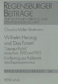 Book Cover for Wilhelm Herzog Und Das Forum Literatur-Politik Zwischen 1910 Und 1915 Ein Beitrag Zur Publizistik Des Expressionismus by Claudia MuellerStratmann