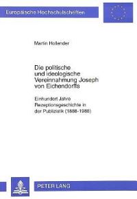 Book Cover for Die Politische Und Ideologische Vereinnahmung Joseph Von Eichendorffs by Martin Hollender