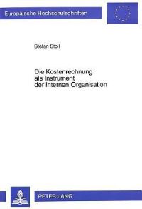 Book Cover for Die Kostenrechnung Als Instrument Der Internen Organisation by Stefan Stoll