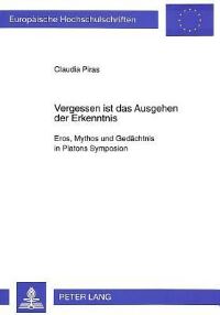 Book Cover for Vergessen Ist Das Ausgehen Der Erkenntnis Eros, Mythos Und Gedaechtnis in Platons Symposion by Claudia Piras