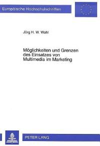 Book Cover for Moeglichkeiten Und Grenzen Des Einsatzes Von Multimedia Im Marketing by Joerg H.W Wahl