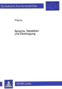 Book Cover for Sprache, Verstehen Und Uebertragung Hermeneutische Grundlage Der Philosophischen Uebersetzung by Ying Liu