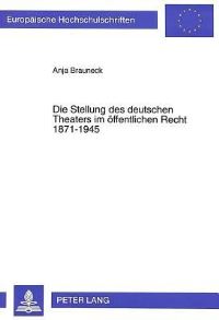 Book Cover for Die Stellung Des Deutschen Theaters Im Oeffentlichen Recht 1871-1945 by Anja Brauneck