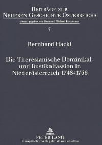 Book Cover for Die Theresianische Dominikal- Und Rustikalfassion in Niederoesterreich 1748-1756 Ein Fiskalischer Reformprozess Im Spannungsfeld Zwischen Landstaenden Und Zentralstaat by Bernhard Hackl