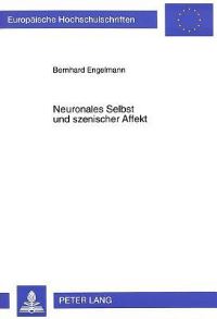 Book Cover for Neuronales Selbst Und Szenischer Affekt Grundriss Einer Neurobiologisch Und Psychodynamisch Angelegten Emotionsforschung by Bernhard Engelmann