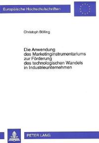 Book Cover for Die Anwendung Des Marketinginstrumentariums Zur Forderung Des Technologischen Wandels in Industrieunternehmen by Christoph Bölling