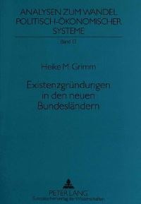 Book Cover for Existenzgruendungen in Den Neuen Bundeslaendern Die Transformations- Und Modernisierungsimpulse Kleiner Und Mittlerer Unternehmen in Den Neuen Bundeslaendern Unter Besonderer Beruecksichtigung Des Lan by Heike M Grimm