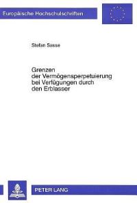 Book Cover for Grenzen Der Vermogensperpetuierung Bei Verfugungen Durch Den Erblasser by Stefan Sasse