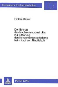 Book Cover for Der Beitrag Des Involvementkonstrukts Zur Erklaerung Des Konsumentenverhaltens Beim Kauf Von Rindfleisch Schlussfolgerungen Aus Einer Theoretischen Und Empirischen Analyse Des Konsumentenverhaltens Fu by Ferdinand Schulz