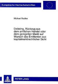 Book Cover for Delisting, Rueckzug Aus Dem Amtlichen Handel Oder Dem Geregelten Markt Auf Wunsch Des Emittenten Aus Kapitalmarktrechtlicher Sicht by Michael Radtke