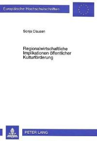Book Cover for Regionalwirtschaftliche Implikationen Oeffentlicher Kulturfoerderung by Sonja Clausen