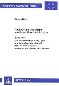Book Cover for Anschauung Und Begriff Von Proportionsbeziehungen Zum Einfluss Von Wahrnehmungsbedingungen Und Materialeigenschaften Auf Das Erkennen Komplexer Mengenverhaeltnisse Bei Grundschuelern by Ruediger Roeper