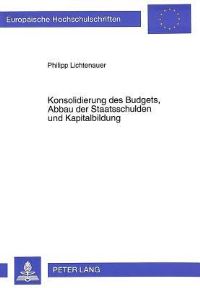 Book Cover for Konsolidierung Des Budgets, Abbau Der Staatsschulden Und Kapitalbildung by Philipp Lichtenauer
