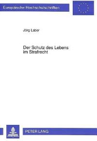 Book Cover for Der Schutz Des Lebens Im Strafrecht by Jörg Laber