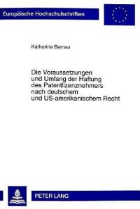 Book Cover for Die Voraussetzungen Und Umfang Der Haftung Des Patentlizenznehmers Nach Deutschem Und US-Amerikanischem Recht by Katharina Bernau