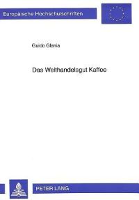 Book Cover for Das Welthandelsgut Kaffee by Guido Glania