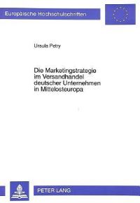 Book Cover for Die Marketingstrategie Im Versandhandel Deutscher Unternehmen in Mittelosteuropa by Ursula Petry