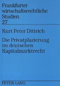 Book Cover for Die Privatplazierung Im Deutschen Kapitalmarktrecht by Kurt Peter Dittrich