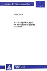 Book Cover for Ausbildungsordnungen Als Berufspaedagogisches Konstrukt Eine Vergleichend-Explorative Studie Mit Einer Darstellung Zum Beruf Des Sozialversicherungsfachangestell by Botho Golisch