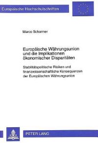 Book Cover for Europaeische Waehrungsunion Und Die Implikationen Oekonomischer Disparitaeten Stabilitaetspolitische Risiken Und Finanzwissenschaftliche Konsequenzen Der Europaeischen Waehrungsunion by Marco Scharmer