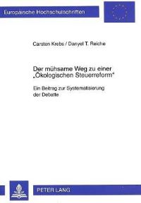 Book Cover for Der Muehsame Weg Zu Einer Oekologischen Steuerreform 2., Ueberarbeitete Auflage by Danyel T Reiche, Carsten Krebs