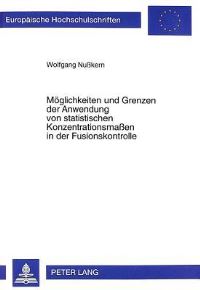 Book Cover for Moglichkeiten Und Grenzen Der Anwendung Von Statistischen Konzentrationsmaßen in Der Fusionskontrolle by Wolfgang Nußkern