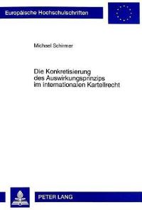 Book Cover for Die Konkretisierung Des Auswirkungsprinzips Im Internationalen Kartellrecht by Michael Schirmer
