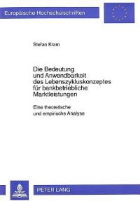 Book Cover for Die Bedeutung Und Anwendbarkeit Des Lebenszykluskonzeptes Fur Bankbetriebliche Marktleistungen by Stefan Kram