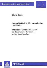 Book Cover for Intersubjektivitaet, Kommunikation Und Natur Theoretische Und Ethische Aspekte Der Sprachuntersuchungen Mit Grossen Menschenaffen by Othmar Bahner