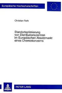 Book Cover for Standortoptimierung Von Distributionszentren Im Europaeischen Absatzmarkt Eines Chemiekonzerns Ein Beitrag Zur Kosten- Und Verkehrsminimierung Im Internationalen Strassengueterverkehr by Christian Roth