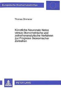 Book Cover for Kunstliche Neuronale Netze Versus Okonometrische Und Zeitreihenanalytische Verfahren Zur Prognose Okonomischer Zeitreihen by Thomas Zimmerer